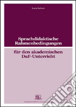 Sprachdidaktische Rahmenbedingungen für den akademischen Daf-Unterricht. E-book. Formato PDF ebook