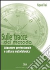 Sulle tracce del metodo:  Educatore professionale e cultura metodologica. E-book. Formato PDF ebook