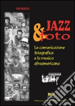 Jazz e Foto: La comunicazione fotografica  e la musica afroamericana. E-book. Formato EPUB ebook