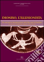 Dioniso, l&apos;illusionistaPer una nuova interpretazione delle Baccanti di Euripide (con una nuova traduzione integrale di Ezio Savino). E-book. Formato PDF ebook