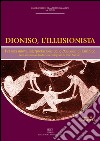 Dioniso, l'illusionistaPer una nuova interpretazione delle Baccanti di Euripide (con una nuova traduzione integrale di Ezio Savino). E-book. Formato PDF ebook di Elisabetta Matelli