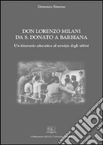 Don Lorenzo Milani da S. Donato a Barbiana. Un itinerario educativo al servizio degli ultimi. E-book. Formato PDF