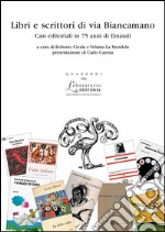 Libri e scrittori di via Biancamano. Casi editoriali in 75 anni di Einaudi. E-book. Formato PDF ebook