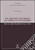 Dal metodo attuariale all&apos;approccio finanziario per le assicurazioni sulla vita. E-book. Formato PDF ebook