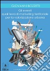 Gli eventi quali leva di marketing territoriale per la valorizzazione urbana. E-book. Formato EPUB ebook di Giovanni Bozzetti