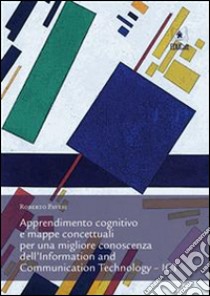 Apprendimento cognitivo e mappe concettuali per una migliore conoscenza dell’Information and Communication Technology – ICT. E-book. Formato EPUB ebook di Roberto Pavesi