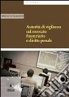 Autorità di vigilanza sul mercato finanziario e diritto penale. E-book. Formato EPUB ebook di Francesco D'Alessandro