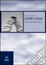 Lavoro umano. Il benessere nei luoghi di lavoro. E-book. Formato EPUB ebook