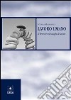 Lavoro umano. Il benessere nei luoghi di lavoro. E-book. Formato EPUB ebook di Nicola Magnavita