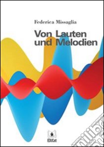 Von Lauten und Melodien. E-book. Formato EPUB ebook di Federica Missaglia