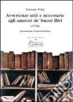 Avvertenze utili e necessarie agli amatori de’ buoni libri (1756). E-book. Formato PDF ebook