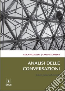 Analisi delle conversazioniLinee guida ed esempi. E-book. Formato EPUB ebook di Carla Mazzoleni