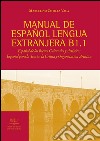 Manual de español lengua extranjera B1.1Español de los Bienes Culturales y Artísticos Español para la Teoría, la Crítica y Organización Artística. E-book. Formato PDF ebook di Marcelino Cotilla Vaca