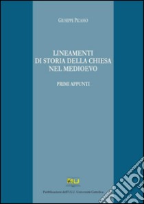 Lineamenti di storia della Chiesa nel medioevoPrimi Appunti. E-book. Formato PDF ebook di Giuseppe Picasso