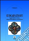 Et incarnatus est: Sguardi sul mistero cristiano. Seduzione dell'intelligenza e passione del cuore. E-book. Formato EPUB ebook di Pier Luigi Lia