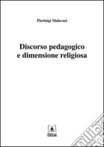 Discorso pedagogico e dimensione religiosa. E-book. Formato Mobipocket ebook di Pierluigi Malavasi