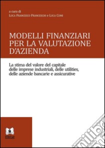 Modelli finanziari per la valutazione d'azienda. E-book. Formato EPUB ebook di Luca Francesco Franceschi