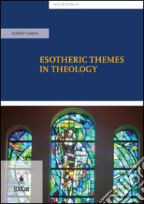 Esotheric themes in theology. E-book. Formato EPUB ebook di Róbert Sarka