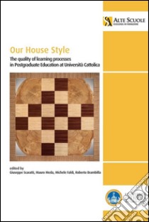 Our house style. The quality of learning processes in postgraduate education at Università Cattolica. E-book. Formato EPUB ebook di AA.VV.