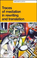 Traces of mediation in rewriting and translation. Ediz. italiana e inglese. E-book. Formato EPUB ebook