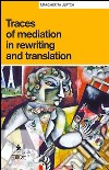 Traces of mediation in rewriting and translation. Ediz. italiana e inglese. E-book. Formato EPUB ebook
