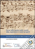 Focus sulla musica nelle scuole: idee, esperienze e nuovi progetti. E-book. Formato EPUB ebook