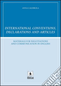 International conventions, declarations and articles. E-book. Formato EPUB ebook di Anna Caldirola