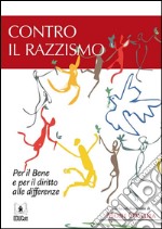 Contro il razzismo. Per il bene e per il diritto alle differenze. Ediz. integrale. E-book. Formato EPUB