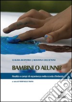 Bambini o alunni? Finalità e campi di esperienza della scuola dell’infanzia. E-book. Formato EPUB ebook