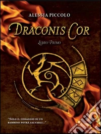 Draconis cor - libro primo. E-book. Formato EPUB ebook