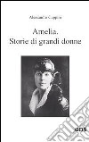 Amelia. Storie di grandi donne. E-book. Formato PDF ebook di Alessandro Cuppini