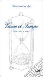 Vivere il tempo. Aforismi e non. E-book. Formato PDF ebook