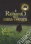 Il richiamo della luna oscura. E-book. Formato PDF ebook di Maurizio Vicedomini