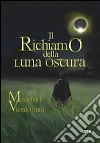 Il richiamo della luna oscura. E-book. Formato EPUB ebook di Maurizio Vicedomini