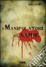 I manipolatori di anime. E-book. Formato EPUB ebook