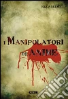 I manipolatori di anime. E-book. Formato Mobipocket ebook di Erica Brusco
