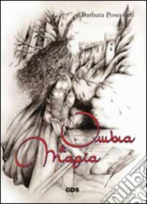 Ombra e magia. E-book. Formato EPUB ebook di Barbara Poscolieri