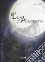 La luna d&apos;argento. E-book. Formato EPUB ebook