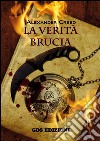 La verità brucia. E-book. Formato EPUB ebook di Alexander Creed