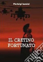 Il cretino fortunato. E-book. Formato Mobipocket