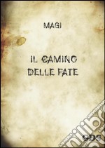 il camino delle fate. E-book. Formato EPUB ebook