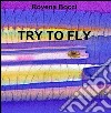 Try to fly. Ediz. italiana. E-book. Formato PDF ebook