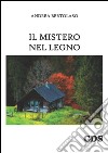 Il mistero nel legno. E-book. Formato EPUB ebook di Andrea Bertolaso