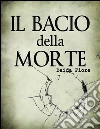 Il bacio della morte: volume 2. E-book. Formato Mobipocket ebook di Daida Fiore