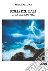 Figlia del mare, una scelta di vita. E-book. Formato EPUB ebook di Maria Pizzuoli