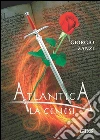 Atlantica - La genesi: Il regno di Atlantica volume 1. E-book. Formato EPUB ebook di Giorgio Zanzi