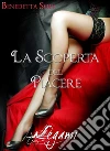 La scoperta del piacere. E-book. Formato Mobipocket ebook di Benedetta Sole