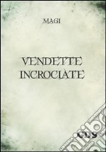 Vendette incrociate. E-book. Formato Mobipocket