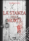 La stanza della morte: Libro secondo. E-book. Formato EPUB ebook di Roberto Re