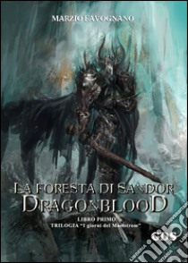 La foresta di Sandor- Dragonblood (Libro primo)- Trilogia . E-book. Formato Mobipocket ebook di Marzio Favognano